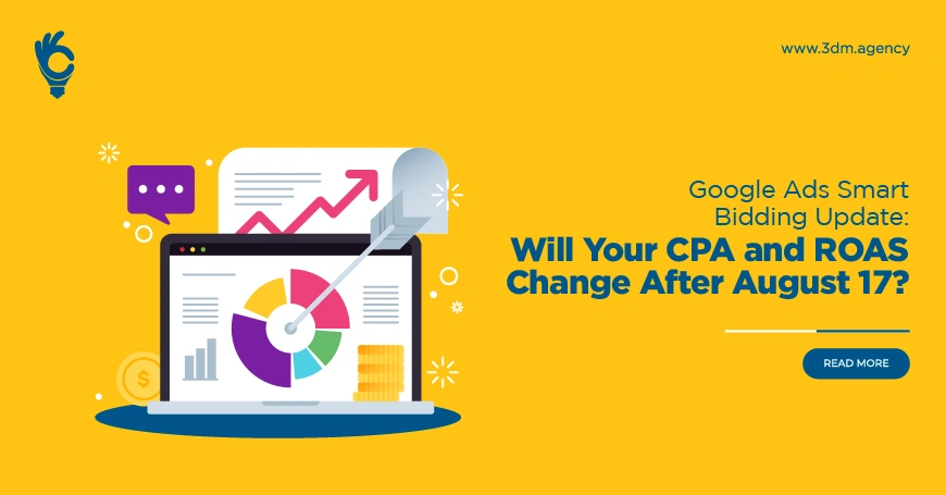 Google Ads Smart Bidding Update: Will Your CPA and ROAS Change After August 17?